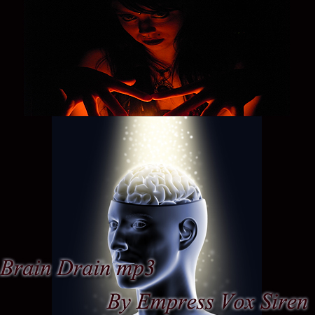 Brain Drain - Brainwashing By Empress Vox Siren.
